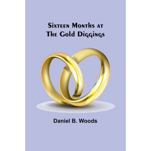 (영문도서) Sixteen months at the gold diggings Paperback, Alpha Edition, English, 9789357954136