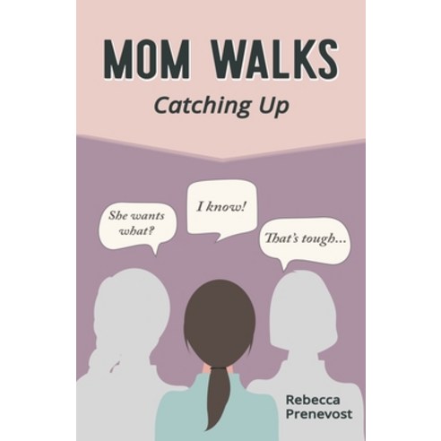 (영문도서) Mom Walks: Catching Up Paperback, Rebecca Prenevost, English, 9781953582058