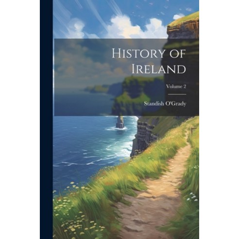 (영문도서) History of Ireland; Volume 2 Paperback, Legare Street Press, English, 9781021409232