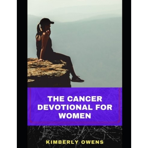 (영문도서) The Cancer Devotional for Women: A Day to Day Inspiration Boost for Your Journey through Cancer Paperback, Independently Published, English, 9798530874024