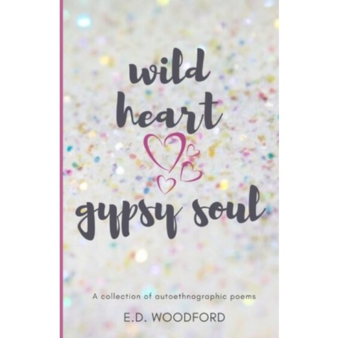 (영문도서) Wild Heart. Gypsy Soul.: A collection of autoethnographic poems Paperback, Independently Published, English, 9781973383697