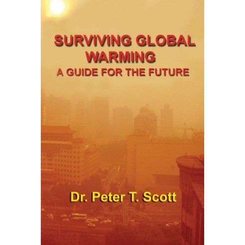Surviving Global Warming: A Guide for the Future Paperback, Felix Publishing