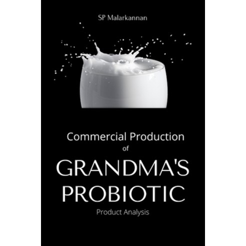 (영문도서) Commercial Production of Grandma''s Probiotic - Product Analysis Paperback, Blurb, English, 9798210261472