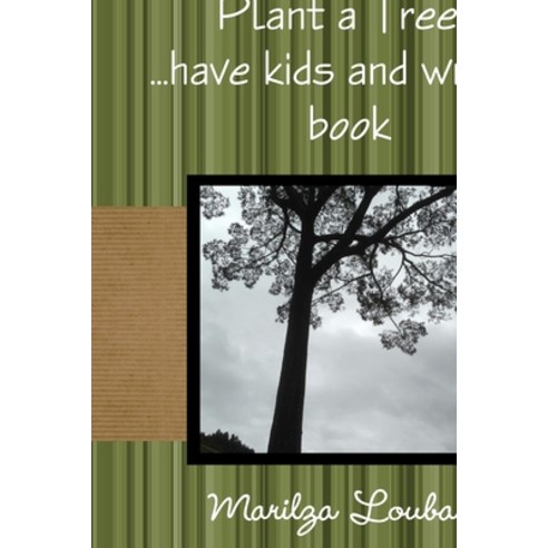 (영문도서) Plant a Tree Have kids and write a book Paperback, Lulu.com, English, 9781387099399
