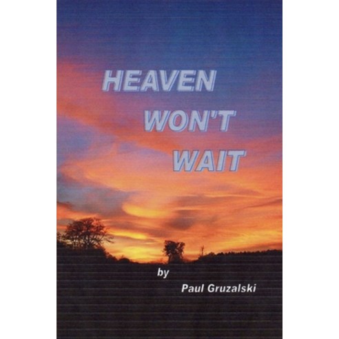 Heaven Can''t Wait Paperback, Lulu Press, English, 9780244567408