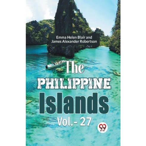 (영문도서) The Philippine Islands Vol.-27 Paperback, Double 9 Books, English, 9789359399829