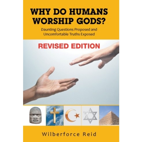 (영문도서) Why Do Humans Worship Gods?: Daunting Questions Proposed Uncomfortable Truths Exposed Hardcover, Xlibris Us, English, 9798369415481
