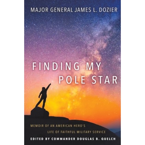 (영문도서) Finding My Pole Star: Memoir of an American hero''s life of faithful military service and as a... Paperback, Front Edge Publishing, LLC, English, 9781641801126