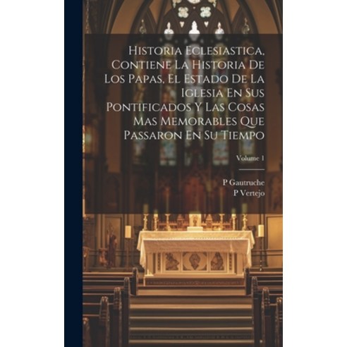 (영문도서) Historia Eclesiastica Contiene La Historia De Los Papas El Estado De La Iglesia En Sus Pont... Hardcover, Legare Street Press, English, 9781020088933