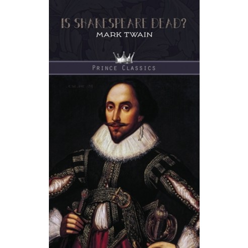 Is Shakespeare Dead? Hardcover, Prince Classics