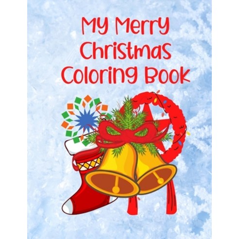 My Merry Christmas Coloring Book: Holiday Fun for Adults And Kids Paperback, Independently Published, English, 9798570924253