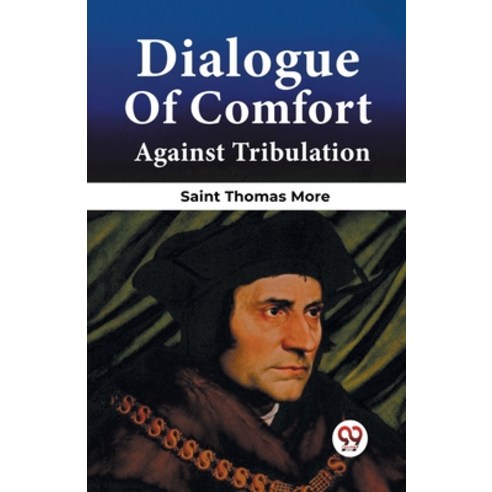 (영문도서) Dialogue Of Comfort Against Tribulation Paperback, Double 9 Books, English, 9789361151712