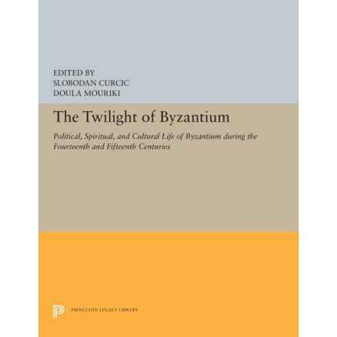 The Twilight of Byzantium: Political Spiritual and Cultural Life in Byzantium During the Fourteent... Paperback, Princeton University Press