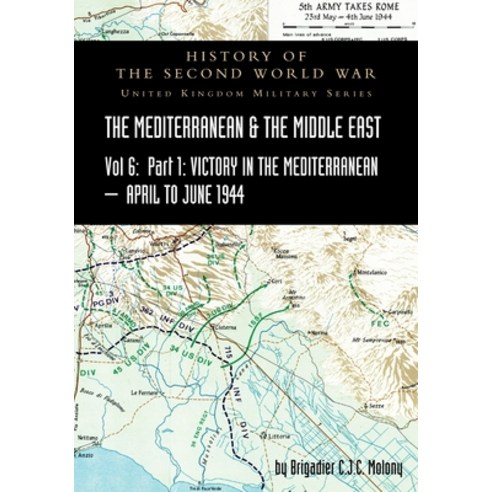 MEDITERRANEAN AND MIDDLE EAST VOLUME VI; Victory in the Mediterranean Part I 1st April to 4th June1... Paperback, Naval & Military Press, English, 9781783318032