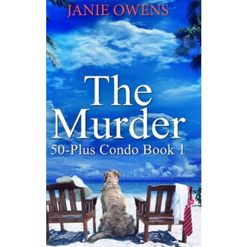 The Murder (50-Plus Condo Book 1) Hardcover, Blurb, English, 9781034417392