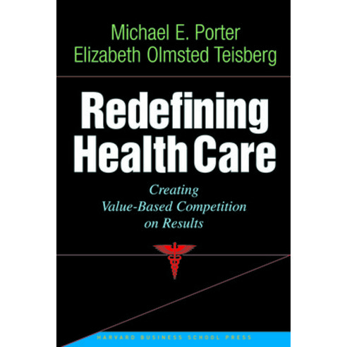 (영문도서) Redefining Health Care: Creating Value-Based Competition on Results Hardcover, Harvard Business Review Press, English, 9781591397786