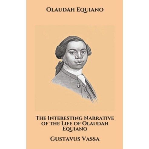The Interesting Narrative of the Life of Olaudah Equiano: Gustavus Vassa Paperback, Independently Published, English, 9798695092738