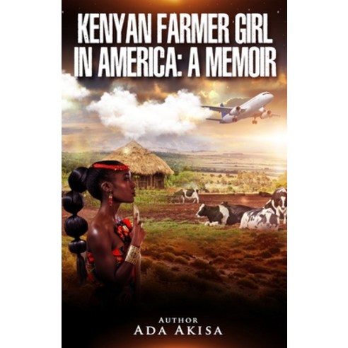 (영문도서) Kenyan Farmer Girl in America: A Memoir Paperback, Independently Published, English, 9798475872505