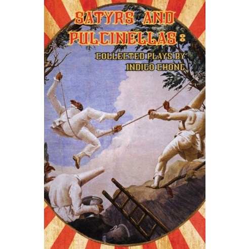 (영문도서) Satyrs and Pulcinellas: Collected Plays Paperback, Naked Cat Publishing, English, 9781088088524