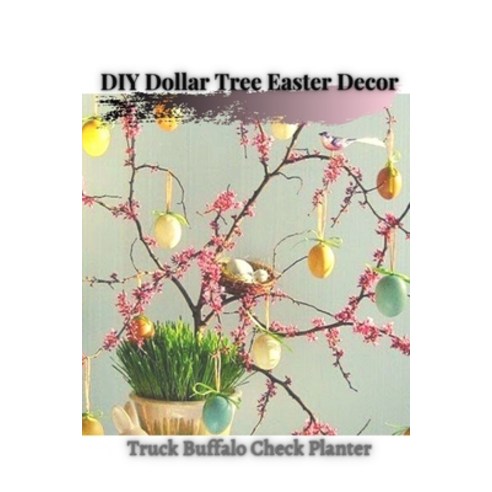 (영문도서) DIY Dollar Tree Easter Decor: Truck Buffalo Check Planter Paperback, Independently Published, English, 9798525522961