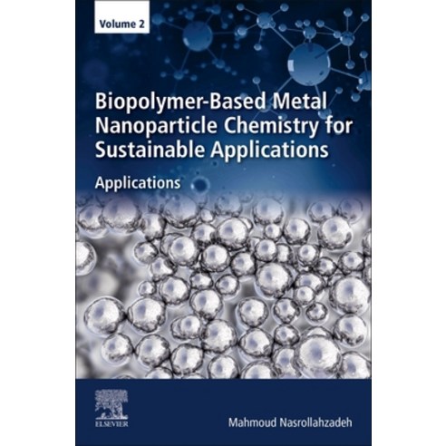 Biopolymer-Based Metal Nanoparticle Chemistry for Sustainable Applications: Volume 2: Applications Paperback, Elsevier, English, 9780323899703