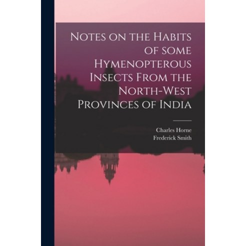 (영문도서) Notes on the Habits of Some Hymenopterous Insects From the North-west Provinces of India Paperback, Legare Street Press, English, 9781013762802