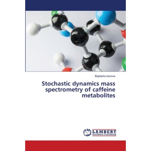 (영문도서) Stochastic dynamics mass spectrometry of caffeine metabolites Paperback, LAP Lambert Academic Publis..., English, 9786207485673