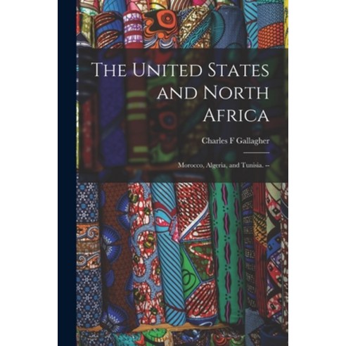 (영문도서) The United States and North Africa: Morocco Algeria and Tunisia. -- Paperback, Hassell Street Press, English, 9781014559265