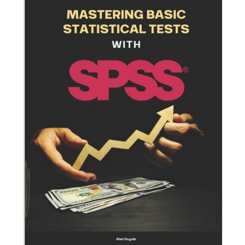 (영문도서) Mastering Basic Statistical Tests with SPSS Paperback, Independently Published, English, 9798879092578