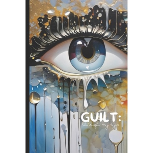 (영문도서) Guilt: Through My Eyes Paperback, Independently Published, English, 9798325398360