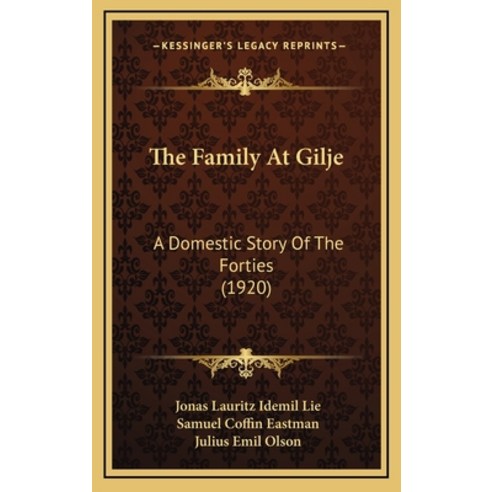 The Family At Gilje: A Domestic Story Of The Forties (1920) Hardcover, Kessinger Publishing