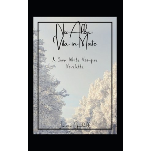 Nix Alba: Vita in Morte: A Snow White Vampire Novelette Paperback, Independently Published
