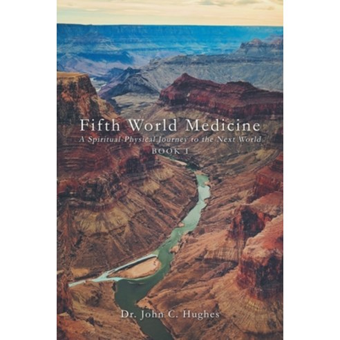 (영문도서) Fifth World Medicine: A Spiritual-Physical Journey to the Next World Paperback, Balboa Press, English, 9798765228326