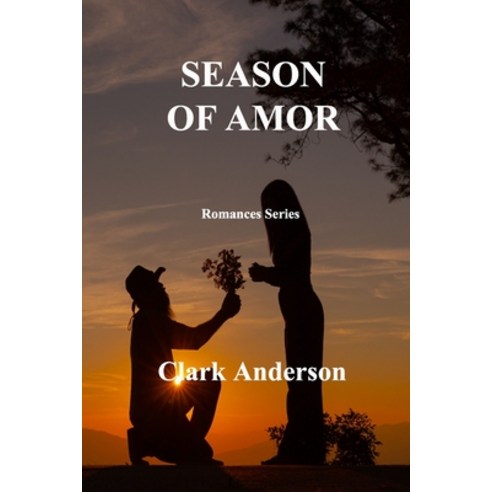 (영문도서) Season of Amor: Romances Series Paperback, Clark Anderson, English, 9781806305292