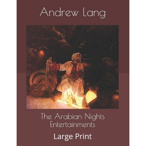 The Arabian Nights Entertainments: Large Print Paperback, Independently Published