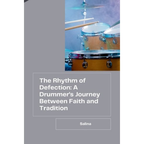 (영문도서) The Rhythm of Defection: A Drummer''s Journey Between Faith and Tradition Paperback, Tredition Gmbh, English, 9783384260987