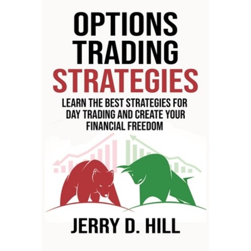 Options Trading Strategies: Learn the Best Strategies for Day Trading and Create Your Financial Freedom Paperback, Independently Published, English, 9798565237542