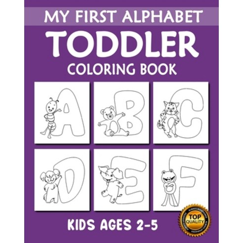 My First Alphabet Toddler Coloring Book: My First Toddler Alphabet with Animals (A-Z) Fun Coloring B... Paperback, Independently Published
