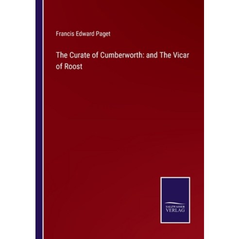 (영문도서) The Curate of Cumberworth: and The Vicar of Roost Paperback, Salzwasser-Verlag, English, 9783375135942