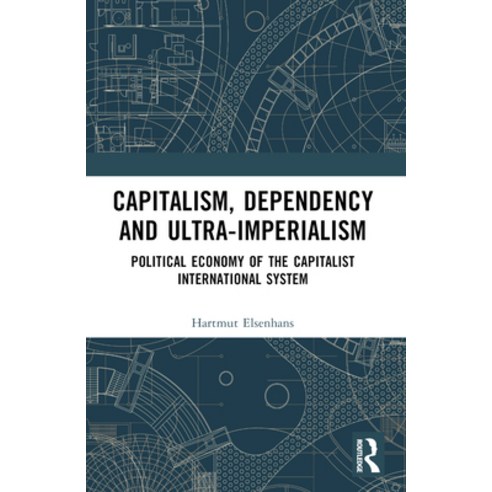 (영문도서) Capitalism Dependency and Ultra-Imperialism: Political Economy of the Capitali... Paperback, Routledge, English, 9781032605982