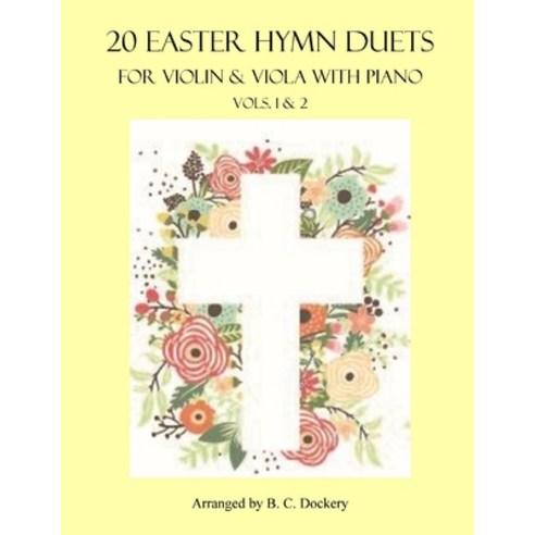 (영문도서) 20 Easter Hymn Duets for Violin and Viola with Piano: Vols. 1 & 2 Paperback, Independently Published, English, 9798391681991