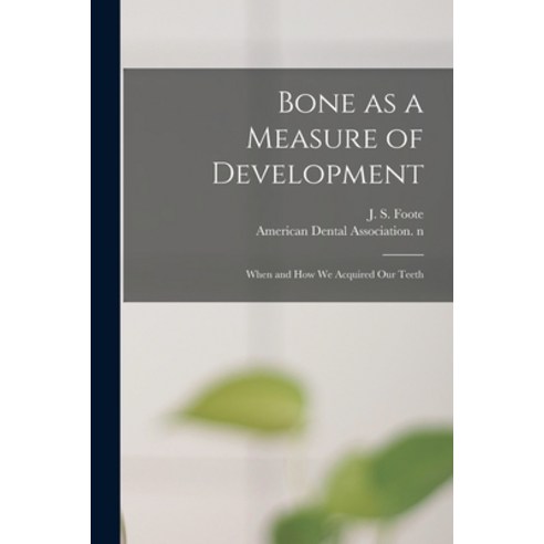 (영문도서) Bone as a Measure of Development: When and How We Acquired Our Teeth Paperback, Hassell Street Press, English, 9781014125958