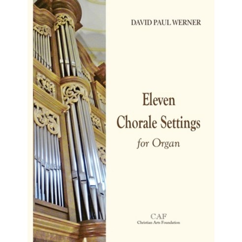 (영문도서) Eleven Chorale Settings for Organ Paperback, Christian Arts Foundation, English, 9789881882042