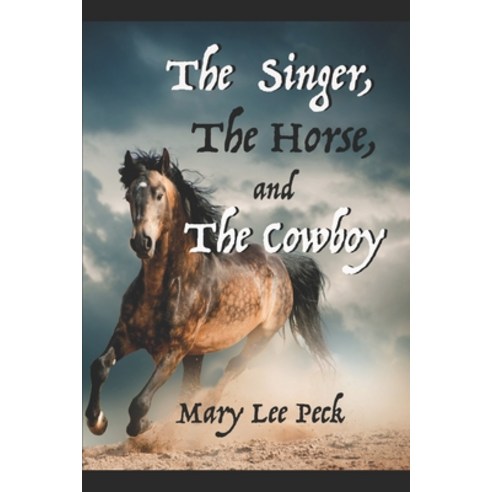The Singer The Horse and The Cowboy Paperback, Independently Published