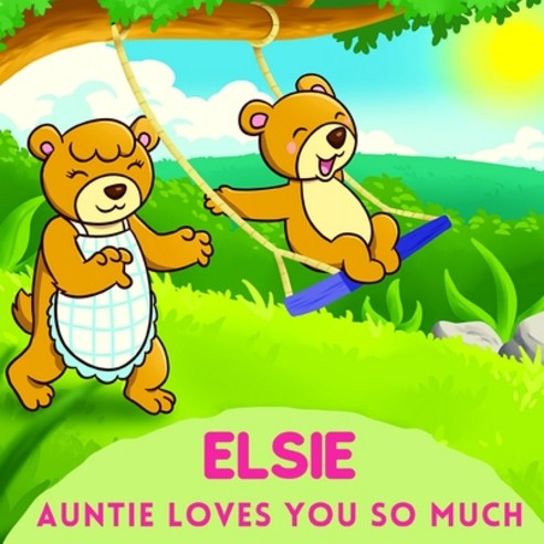 (영문도서) Elsie Auntie Loves You So Much: Aunt & Niece Personalized Gift Book to Cherish for Years to Come Paperback, Independently Published, English, 9798747695924