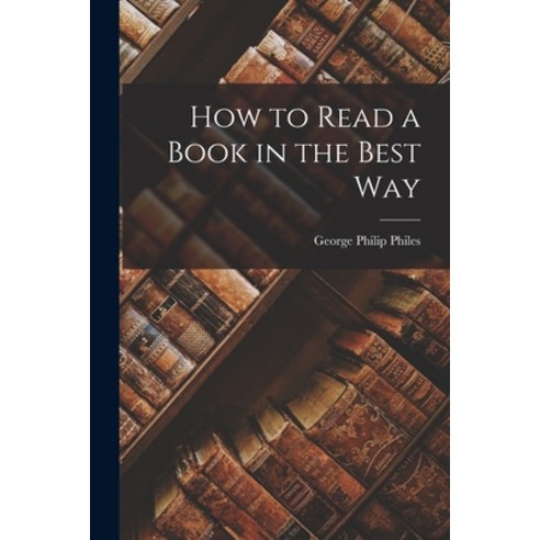 (영문도서) How to Read a Book in the Best Way Paperback, Legare Street Press, English, 9781018065083