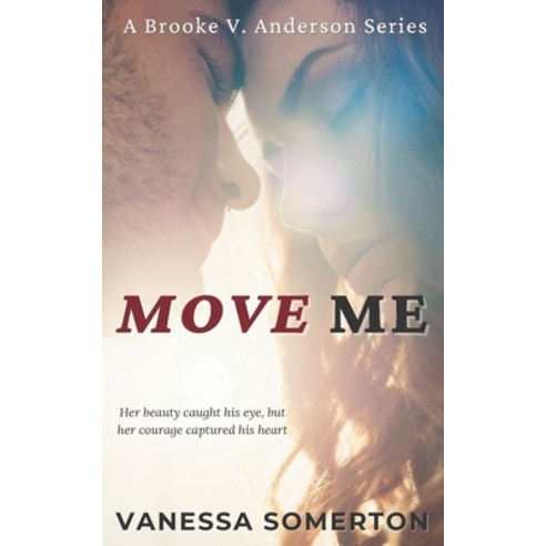 (영문도서) Move Me: A Brooke V. Anderson Clean Romance Series Paperback, Independently Published, English, 9798371820365