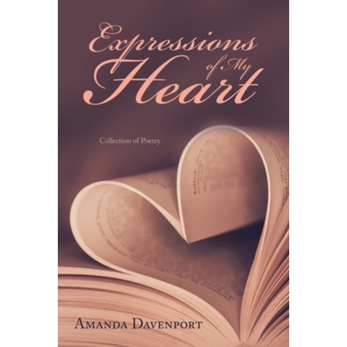 (영문도서) Expressions of My Heart: Collection of Poetry Paperback, WestBow Press, English, 9798385013494