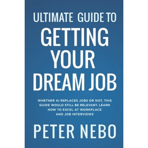 Ultimate Guide to Getting Your Dream Job Paperback, G-Top Communications