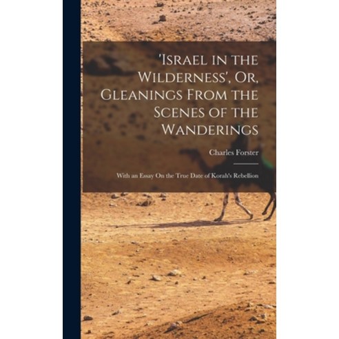 (영문도서) ''israel in the Wilderness'' Or Gleanings From the Scenes of the Wanderings: With an Essay On... Hardcover, Legare Street Press, English, 9781017602319